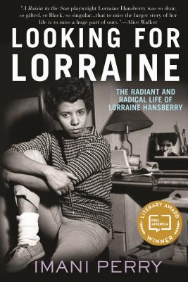 Looking for Lorraine: The Radiant and Radical Life of Lorraine Hansberry - Imani Perry