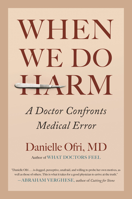 When We Do Harm: A Doctor Confronts Medical Error - Danielle Ofri