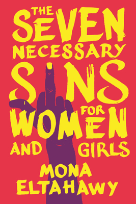 The Seven Necessary Sins for Women and Girls - Mona Eltahawy