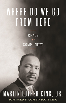 Where Do We Go from Here: Chaos or Community? - Martin Luther King