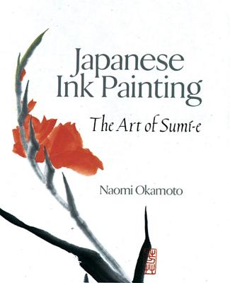 Japanese Ink Painting: The Art of Sumi-E - Naomi Okamoto