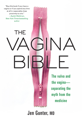 The Vagina Bible: The Vulva and the Vagina: Separating the Myth from the Medicine - Jennifer Gunter