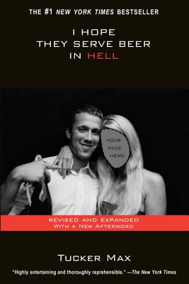 I Hope They Serve Beer in Hell - Tucker Max