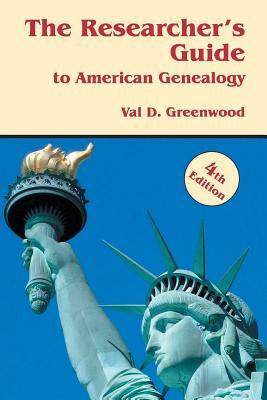The Researcher's Guide to American Genealogy. 4th Edition - Val D. Greenwood