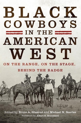 Black Cowboys in the American West: On the Range, on the Stage, behind the Badge - Bruce A. Glasrud