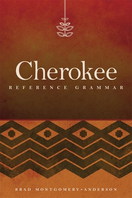 Cherokee Reference Grammar - Brad Montgomery-anderson