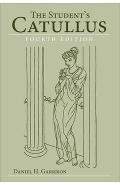 Coperta cărții 'The Student's Catullus, 4th Edition - Daniel H. Garrison'
