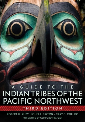 A Guide to the Indian Tribes of the Pacific Northwest - Robert H. Ruby