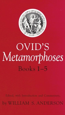 Ovid's Metamorphoses, Books 1-5 - William S. Anderson
