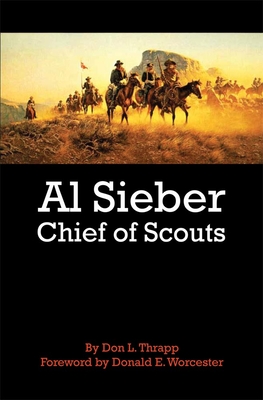 Al Sieber Chief of Scouts - Dan L. Thrapp