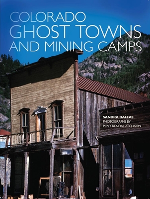 Colorado Ghost Towns and Mining Camps - Sandra Dallas