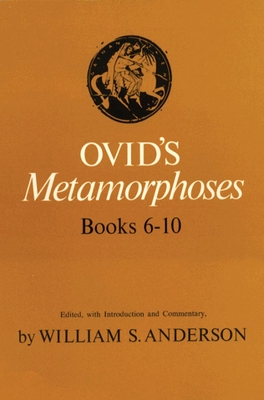 Ovid's Metamorphoses, Books 6-10 - William S. Anderson