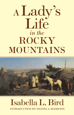 A Lady's Life in the Rocky Mountains, Volume 14 - Isabella L. Bird