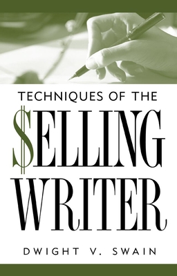 Techniques of the Selling Writer - Dwight V. Swain