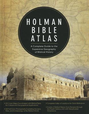 Holman Bible Atlas: A Complete Guide to the Expansive Geography of Biblical History - Thomas V. Brisco