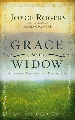 Grace for the Widow: A Journey Through the Fog of Loss - Joyce Rogers