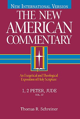 1, 2 Peter, Jude, Volume 37: An Exegetical and Theological Exposition of Holy Scripture - Thomas R. Schreiner