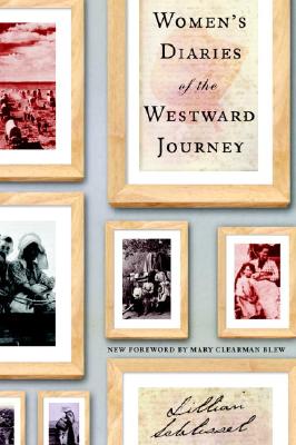 Women's Diaries of the Westward Journey - Lillian Schlissel