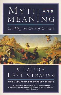Myth and Meaning: Cracking the Code of Culture - Claude Levi-strauss