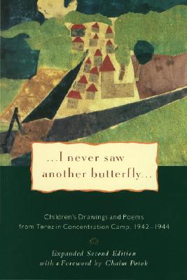 I Never Saw Another Butterfly: Children's Drawings and Poems from Terezin Concentration Camp, 1942-1944 - Hana Volavkova