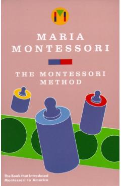 The Montessori Method - Maria Montessori