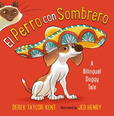 El Perro Con Sombrero: A Bilingual Doggy Tale - Derek Taylor Kent