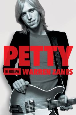 Petty: The Biography - Warren Zanes