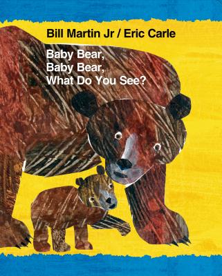 Baby Bear, Baby Bear, What Do You See? - Bill Martin