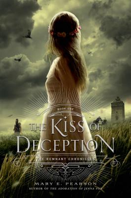 The Kiss of Deception: The Remnant Chronicles, Book One - Mary E. Pearson