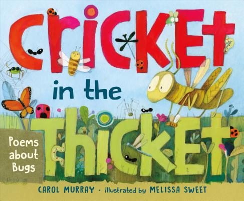 Cricket in the Thicket: Poems about Bugs - Carol Murray