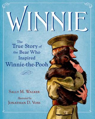Winnie: The True Story of the Bear Who Inspired Winnie-The-Pooh - Sally M. Walker