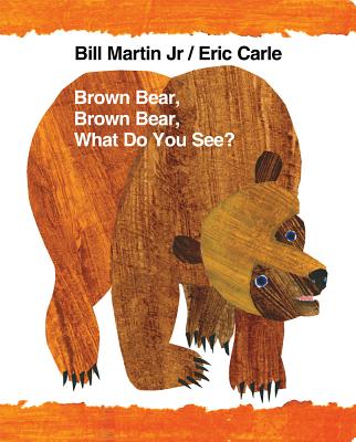 Brown Bear, Brown Bear, What Do You See? - Bill Martin