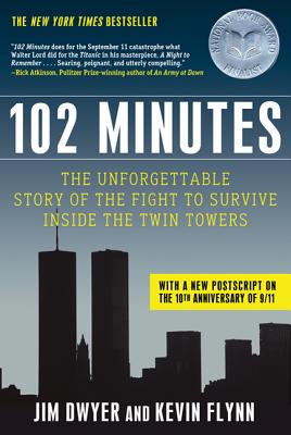 102 Minutes: The Unforgettable Story of the Fight to Survive Inside the Twin Towers - Jim Dwyer