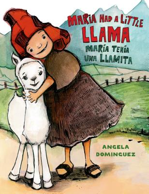 Maria Had a Little Llama / Mar�a Ten�a Una Llamita - Angela Dominguez