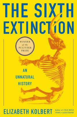 The Sixth Extinction: An Unnatural History - Elizabeth Kolbert