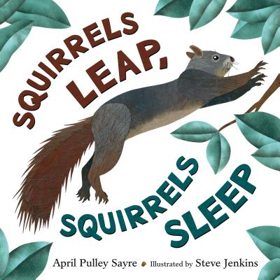 Squirrels Leap, Squirrels Sleep - April Pulley Sayre