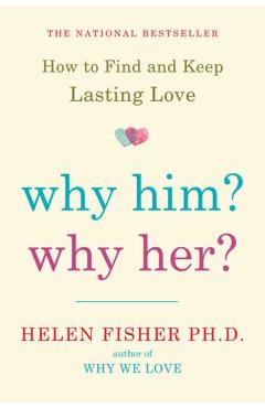 Why Him? Why Her? - Helen Fisher