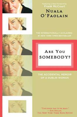 Are You Somebody?: The Accidental Memoir of a Dublin Woman - Nuala O'faolain
