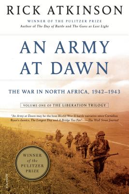 An Army at Dawn: The War in North Africa, 1942-1943 - Rick Atkinson