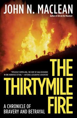 The Thirtymile Fire: A Chronicle of Bravery and Betrayal - John N. Maclean