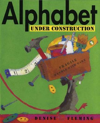 Alphabet Under Construction - Denise Fleming