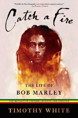 Catch a Fire: The Life of Bob Marley - Timothy White