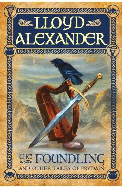 The Foundling: And Other Tales of Prydain - Lloyd Alexander