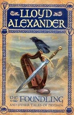 The Foundling: And Other Tales of Prydain - Lloyd Alexander