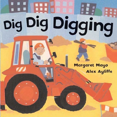 Dig Dig Digging - Margaret Mayo