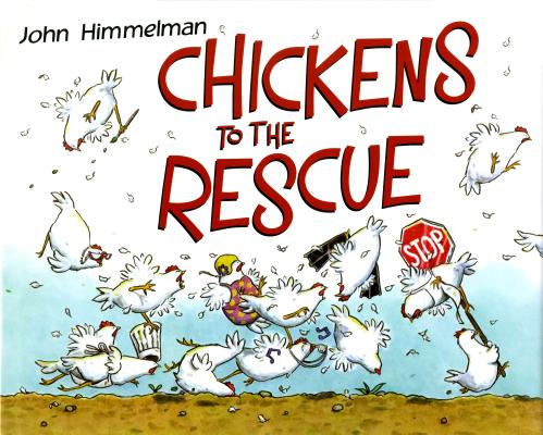 Chickens to the Rescue - John Himmelman