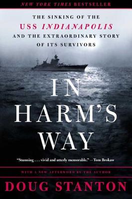 In Harm's Way: The Sinking of the USS Indianapolis and the Extraordinary Story of Its Survivors - Doug Stanton