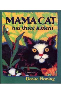 Coperta cărții 'Mama Cat Has Three Kittens - Denise Fleming'