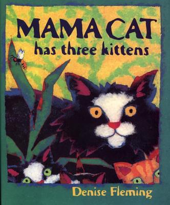 Mama Cat Has Three Kittens - Denise Fleming