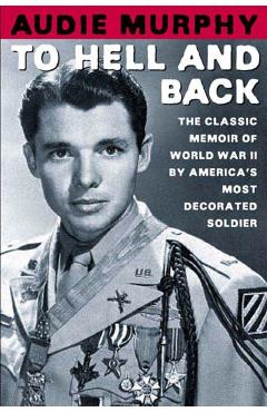 To Hell and Back - Audie Murphy